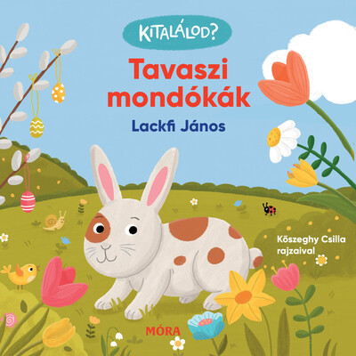 Kitalálod? - Tavaszi mondókák - Lackfi János Kitalálod? - Tavaszi mondókák - Lackfi János