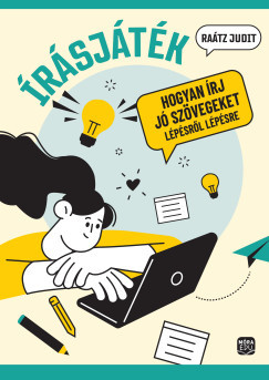 Írásjáték - Hogyan írj jó szövegeket - Raátz Judit Írásjáték - Hogyan írj jó szövegeket - Raátz Judit