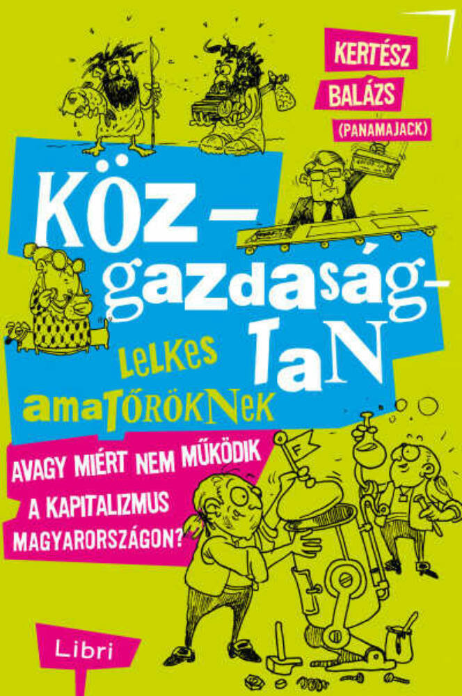 Közgazdaságtan lelkes amatőröknek - Kertész Balázs Közgazdaságtan lelkes amatőröknek - Kertész Balázs