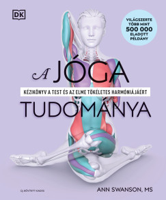 A jóga tudománya - bővített kiadás - Ann Swanson A jóga tudománya - bővített kiadás - Ann Swanson