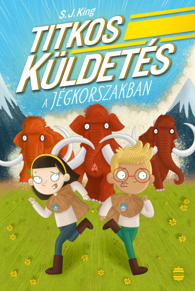 Titkos küldetés a jégkorszakban - S. J. King Titkos küldetés a jégkorszakban - S. J. King