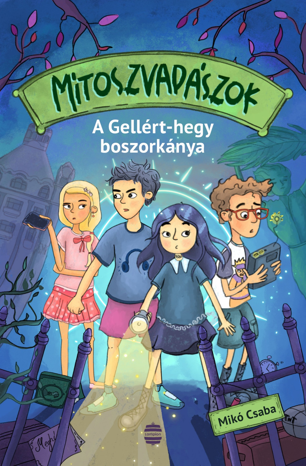 Mítoszvadászok 1. - A Gellért-hegy boszorkánya - Mikó Csaba Mítoszvadászok 1. - A Gellért-hegy boszorkánya - Mikó Csaba