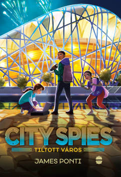 City Spies 3. - Tiltott város - James Ponti City Spies 3. - Tiltott város - James Ponti