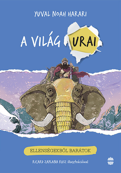 A világ urai 3. - Ellenségekből barátok - Yuval Noah Harari A világ urai 3. - Ellenségekből barátok - Yuval Noah Harari