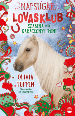 Napsugár Lovasklub 4. - Szabina és a karácsonyi póni - Olivia Tuffin Napsugár Lovasklub 4. - Szabina és a karácsonyi póni - Olivia Tuffin