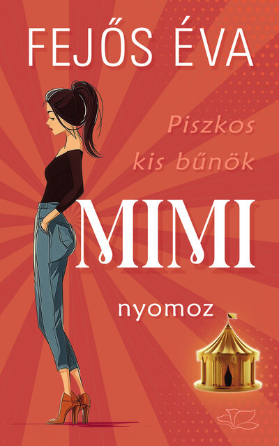 Piszkos kis bűnök-sorozat 1. - Mimi nyomoz - Fejős Éva Piszkos kis bűnök-sorozat 1. - Mimi nyomoz - Fejős Éva
