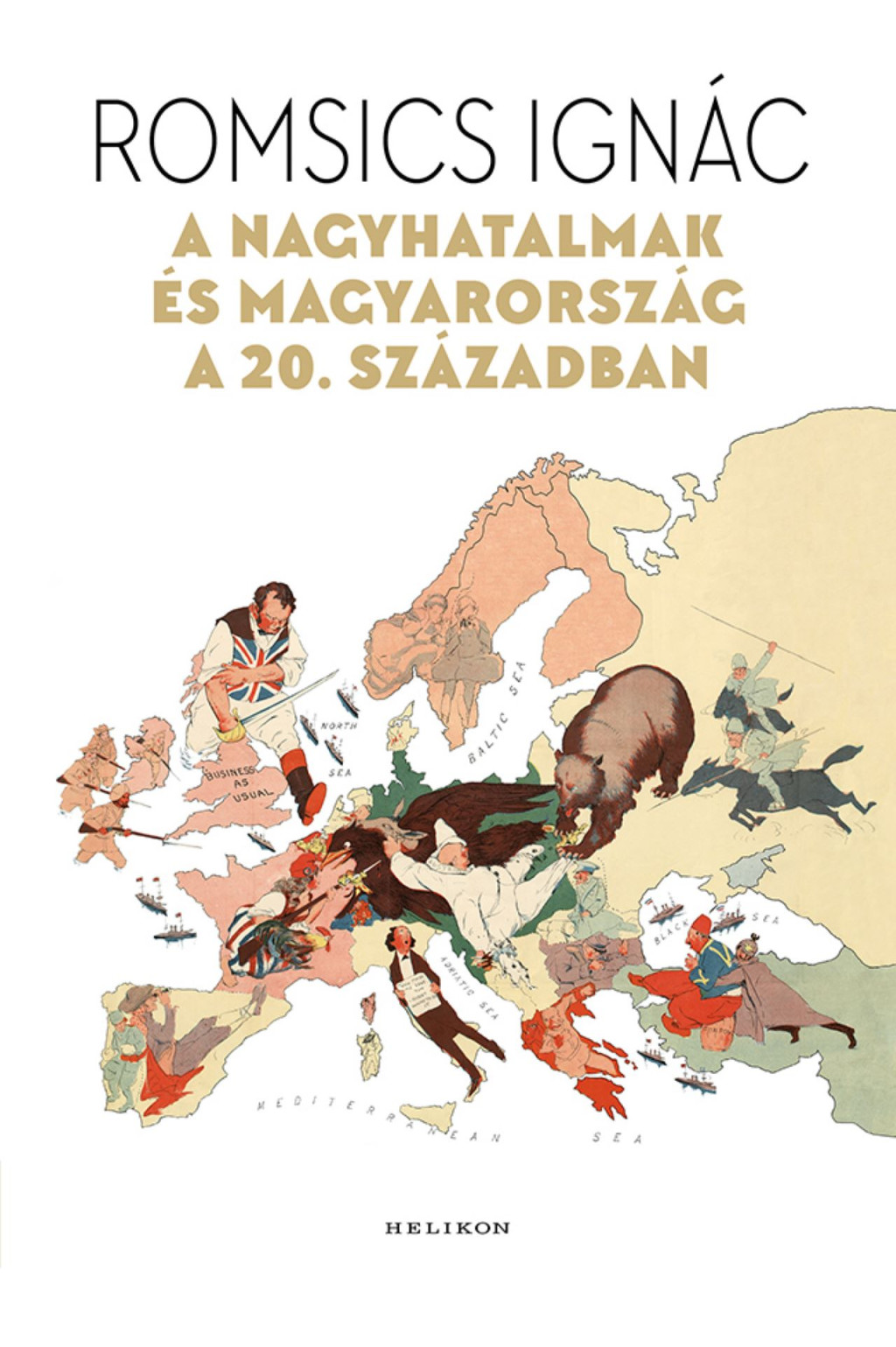 A nagyhatalmak és Magyarország a 20. században - Romsics Ignác A nagyhatalmak és Magyarország a 20. században - Romsics Ignác