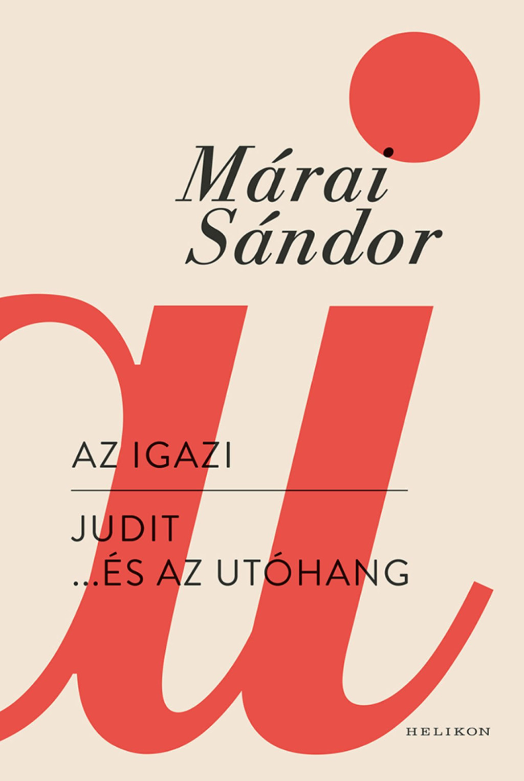 Az igazi - Judit... és az utóhang - Márai Sándor Az igazi - Judit... és az utóhang - Márai Sándor