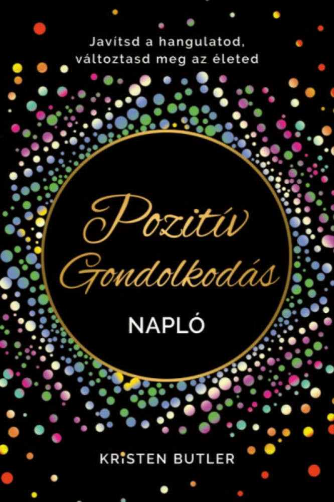Pozitív gondolkodás napló - Kristen Butler Pozitív gondolkodás napló - Kristen Butler