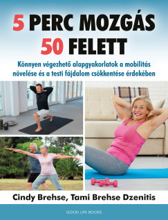 5 perc mozgás 50 felett - Cindy Brehse - Tami Brehse Dzenitis 5 perc mozgás 50 felett - Cindy Brehse - Tami Brehse Dzenitis