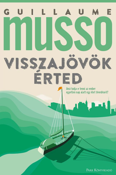 Visszajövök érted - Guillaume Musso (új kiadás) Visszajövök érted - Guillaume Musso (új kiadás)