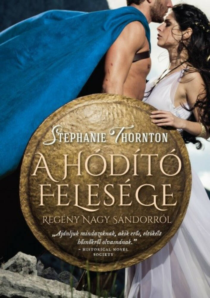A hódító felesége - Regény Nagy Sándorról A hódító felesége - Regény Nagy Sándorról