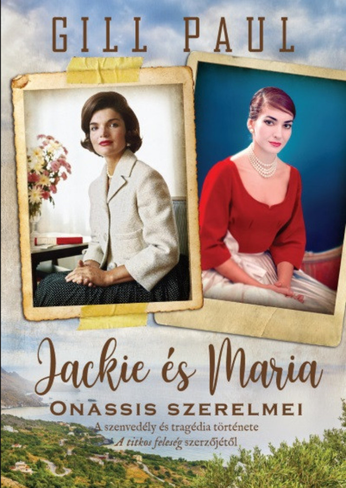 Jackie és Maria - Onassis szerelmei - Gill Paul Jackie és Maria - Onassis szerelmei - Gill Paul
