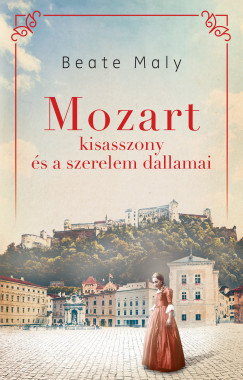 Mozart kisasszony és a szerelem dallamai - Beate Maly Mozart kisasszony és a szerelem dallamai - Beate Maly