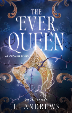 The Ever Queen - Az örökkirálynő (Éldekorált) - L. J. Andrews