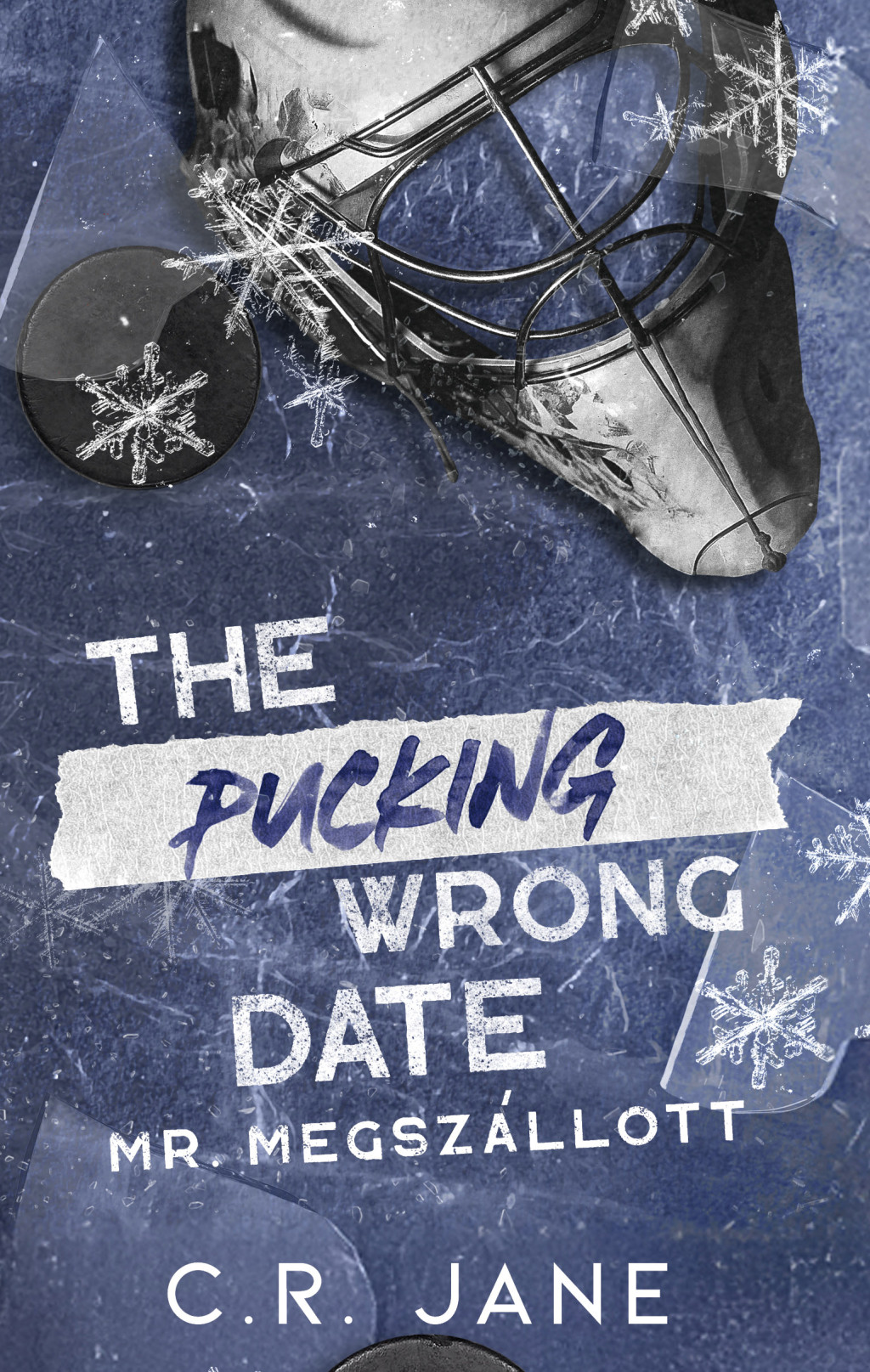 The Pucking Wrong Date - Mr. Megszállott (Éldekorált) - C. R. Jane
