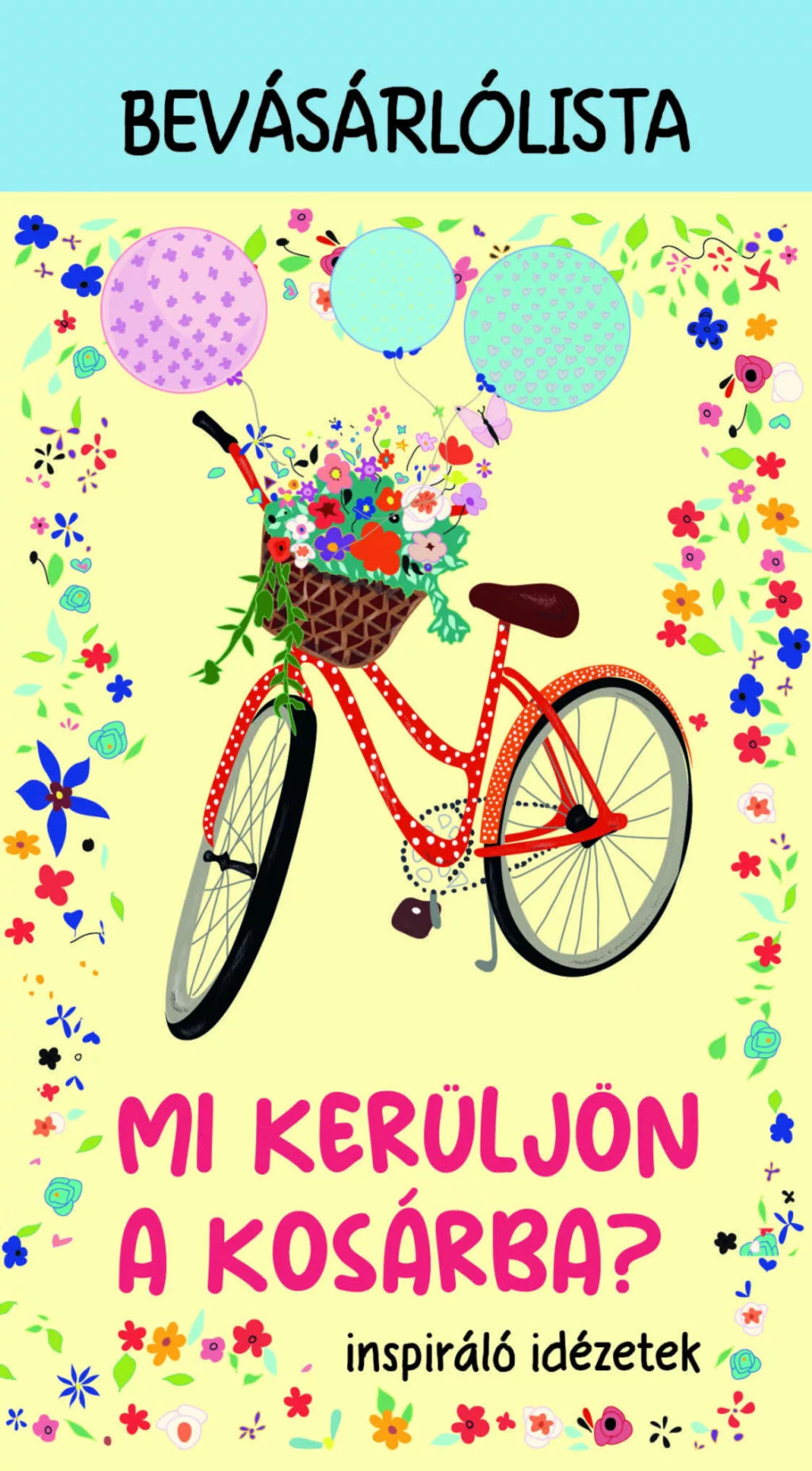 Mi kerüljön a kosárba? - Inspiráló idézetek - Bevásárlólista Mi kerüljön a kosárba? - Inspiráló idézetek - Bevásárlólista