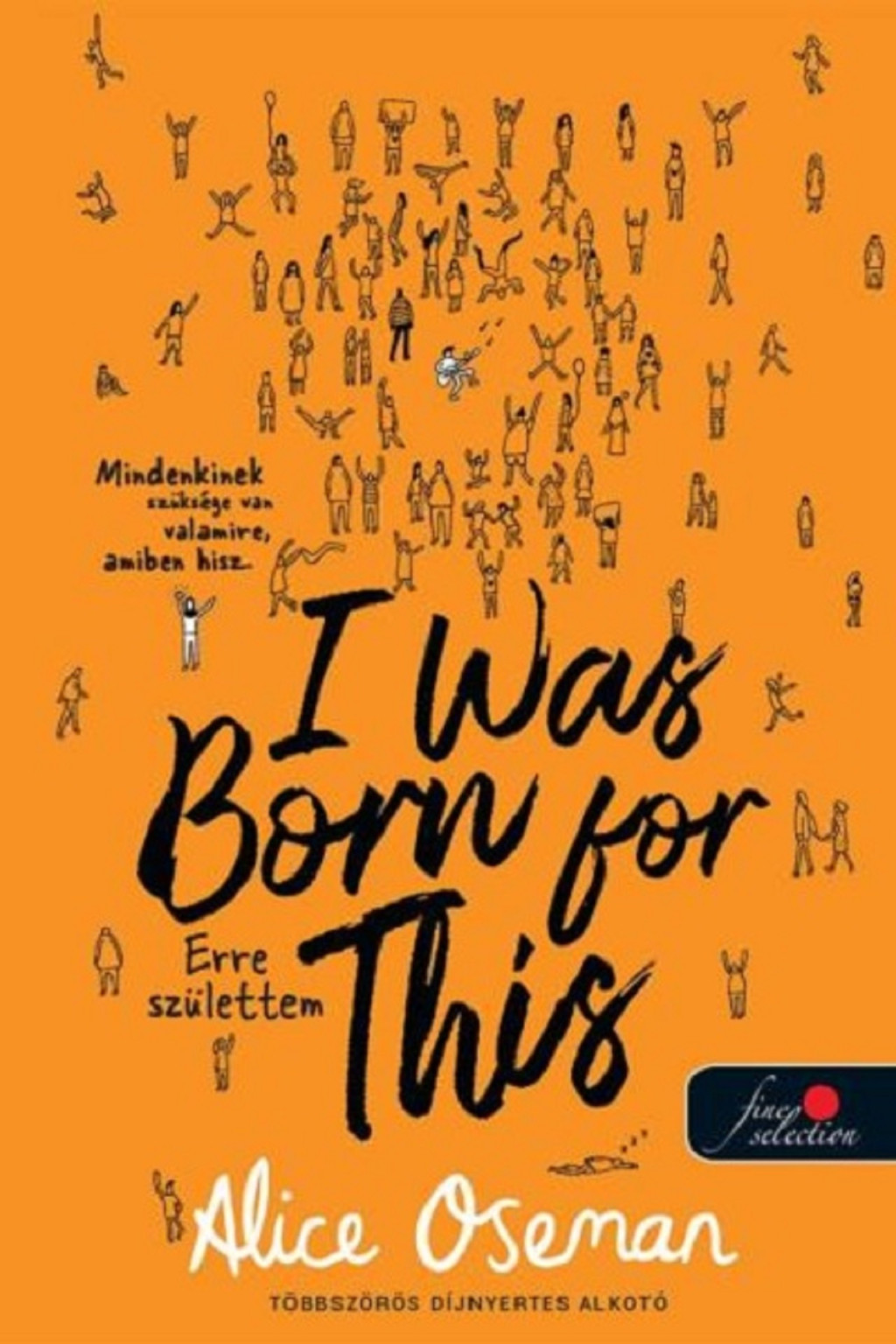I Was Born For This - Erre születtem (sárga borító) - Alice Oseman I Was Born For This - Erre születtem (sárga borító) - Alice Oseman