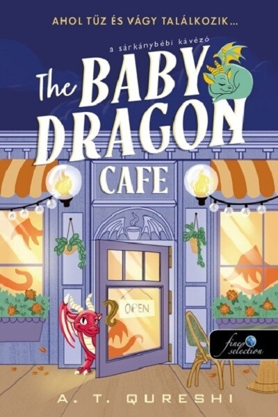 The Baby Dragon Cafe - A Sárkánybébi kávézó - A. T. Qureshi The Baby Dragon Cafe - A Sárkánybébi kávézó - A. T. Qureshi
