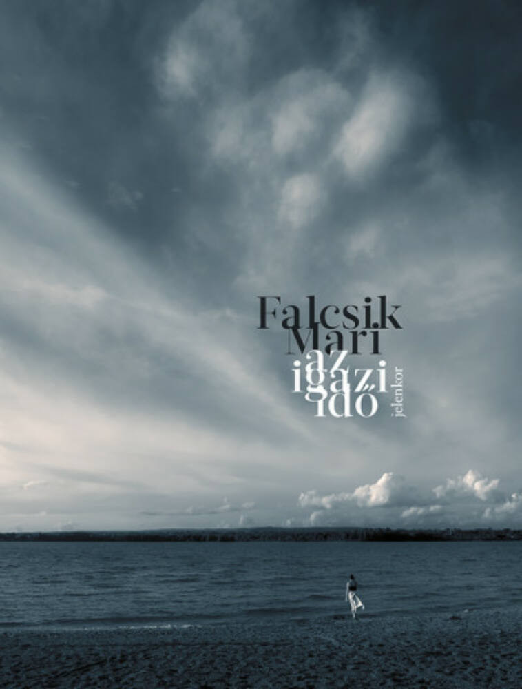 Az igazi idő (Falcsik Mari)