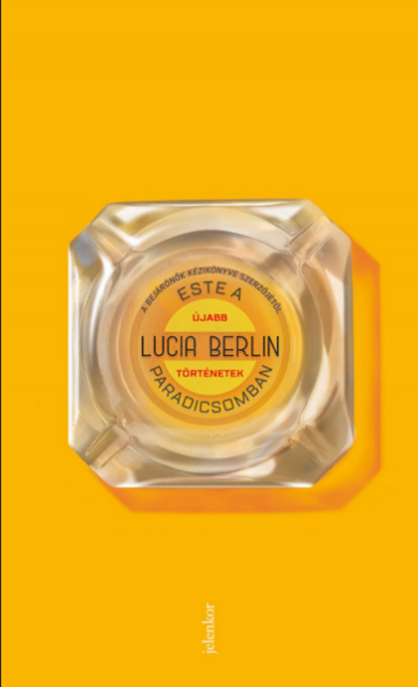 Este a paradicsomban - Újabb történetek - Lucia Berlin