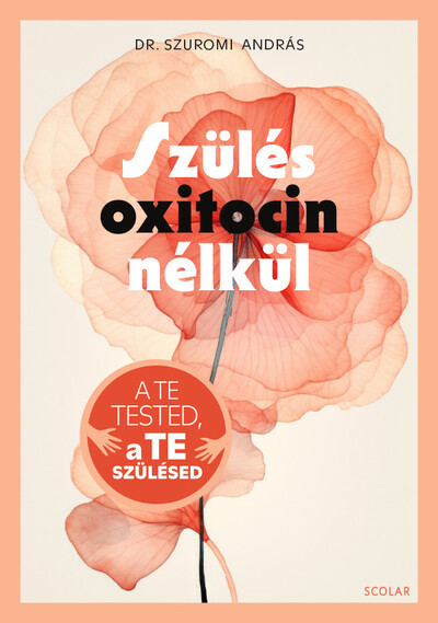 Szülés oxitocin nélkül - Dr. Szuromi András Szülés oxitocin nélkül - Dr. Szuromi András