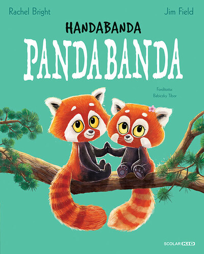Handabanda pandabanda - Rachel Bright és Jim Field