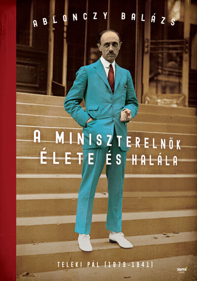 A miniszterelnök élete és halála (Új kiadás) - Ablonczy Balázs A miniszterelnök élete és halála (Új kiadás) - Ablonczy Balázs