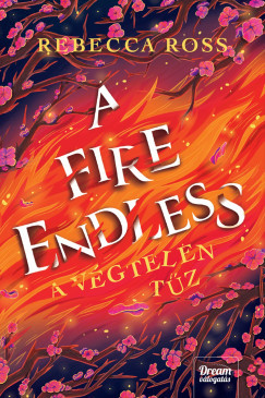 A Fire Endless - A végtelen tűz - Rebecca Ross
