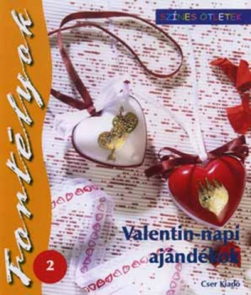 Valentin-napi ajándékok - Fortélyok 2. - szín. ötl. Valentin-napi ajándékok - Fortélyok 2. - szín. ötl.