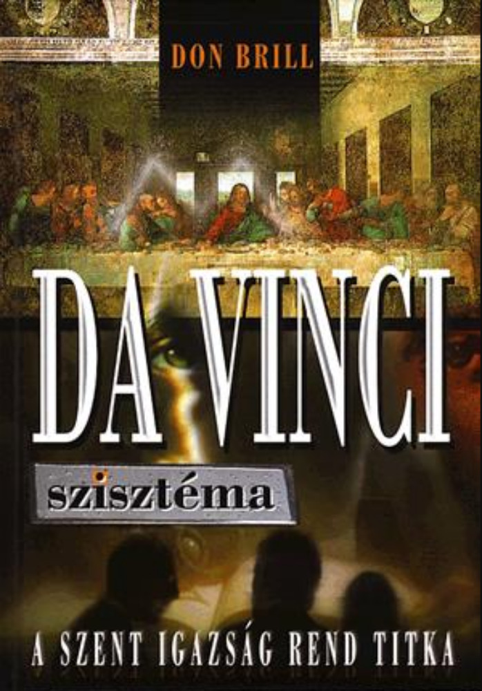 Da Vinci szisztéma - A Szent Igazság Rend titka - Don Brill