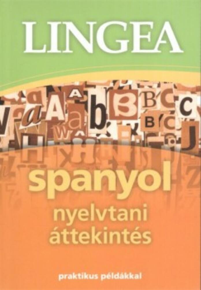 Lingea spanyol nyelvtani áttekintés - Praktikus példákkal