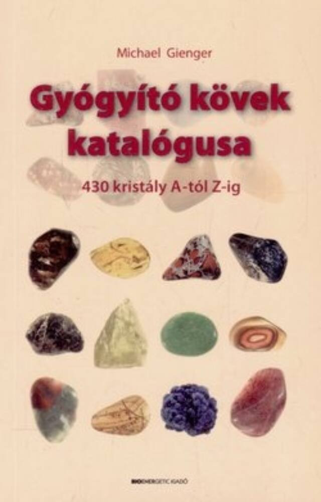 Gyógyító kövek katalógusa (Michael Gienger) Gyógyító kövek katalógusa (Michael Gienger)