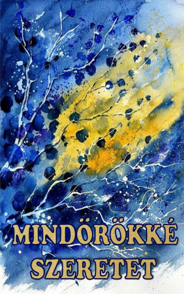 Mindörökké szeretet - Bölcsességek kincsestára Mindörökké szeretet - Bölcsességek kincsestára